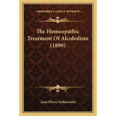 The Homeopathic Treatment Of Alcoholism (1890)