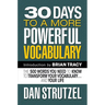 30 Days to a More Powerful Vocabulary: The 500 Words You Need to Know to Transform Your Vocabulary.and Your Life