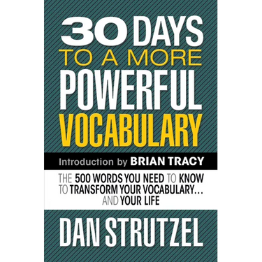 30 Days to a More Powerful Vocabulary: The 500 Words You Need to Know to Transform Your Vocabulary.and Your Life