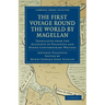 First Voyage Round the World by Magellan: Translated from the Accounts of Pigafetta and Other Contemporary Writers