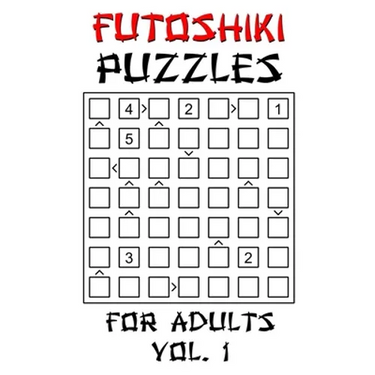 Futoshiki Puzzles For Adults - Vol. 1: 100 'More Or Less' Logic Puzzle Games With Solution: Mixed Grid Sizes 5x5 6x6 7x7 8x8