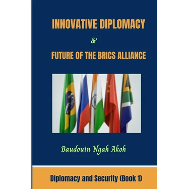 Innovative Diplomacy and Future of the BRICS Alliance: Diplomacy and Security Book 1