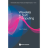 Wavelets Soft Computing (2nd Ed)