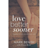 Love Better Sooner: Learning the Art of Intentional Love