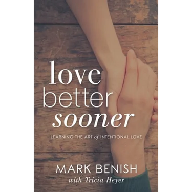 Love Better Sooner: Learning the Art of Intentional Love