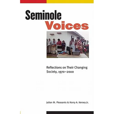 Seminole Voices: Reflections on Their Changing Society, 1970-2000