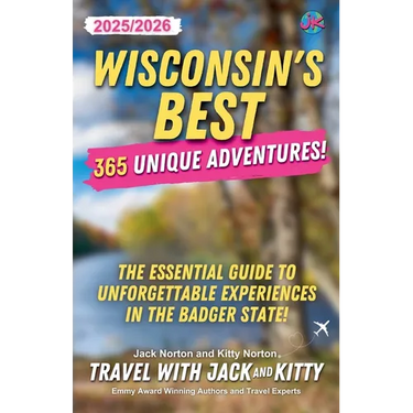 Wisconsin's Best: 365 Unique Adventures - 2025-2026 Edition: The Essential Guide to Unforgettable Experiences in the Badger State!
