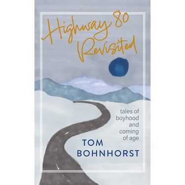 Highway 80 Revisited: Tales of Boyhood and Coming of Age