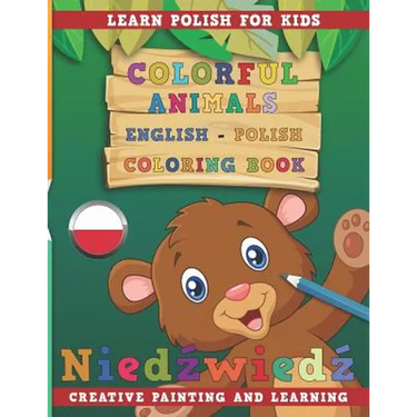 Colorful Animals English - Polish Coloring Book. Learn Polish for Kids. Creative Painting and Learning.