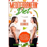 Mediterranean Diet for Beginners: The Ultimate Step-by-Step Healthy Guide to Lose Up to 12 Pounds in 4 Weeks, with Easy, Affordable, Delicious Recipes