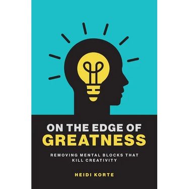 On the Edge of Greatness: Removing Mental Blocks that Kill Creativity
