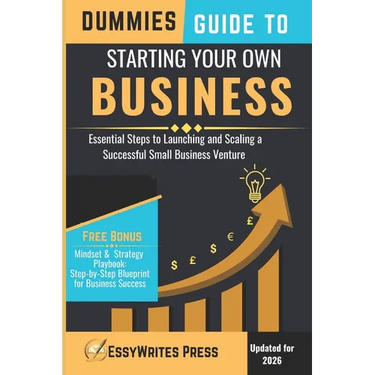 Dummies Guide to Starting Your Own Business: Essential Steps to Launching and Scaling a Successful Small Business Venture