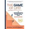 The Game of Life!: A Woman's Game Plan for Success