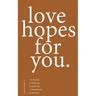 love hopes for you. II: 155 lessons to hold you. to push you. to remind you. to heal you.