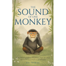The Sound of One Monkey - 33 Zen Stories: Embrace Mindfulness, Quiet the Mind, and Find Peace in Simplicity & Meditation - Includes Reflections for Be