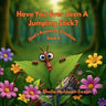 Have You Ever Seen A Jumping Stick?: God's Awesome Creation