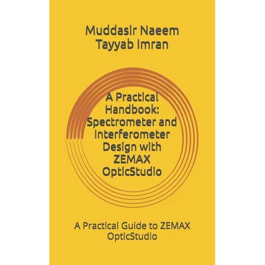 A Practical Handbook: Spectrometer and Interferometer Design with ZEMAX OpticStudio
