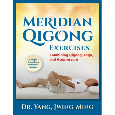 Meridian Qigong Exercises: Combining Qigong, Yoga, & Acupressure