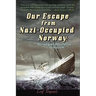 Our Escape from Nazi-Occupied Norway: Norwegian Resistance to Nazism