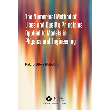 The Numerical Method of Lines and Duality Principles Applied to Models in Physics and Engineering