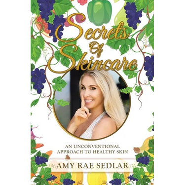 Secrets of Skincare: An Unconventional Approach to Healthy Skin
