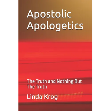 Apostolic Apologetics: The Truth and Nothing But The Truth
