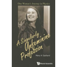 Singularly Unfeminine Profession, A: One Woman's Journey in Physics