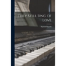 They Still Sing of Love