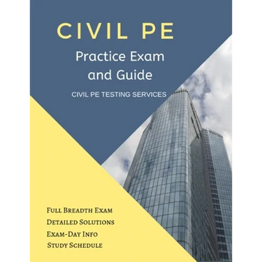 Civil PE Practice Exam and Guide: Full Breadth Exam, Detailed Solutions, Exam-Day Info, and Study Schedule