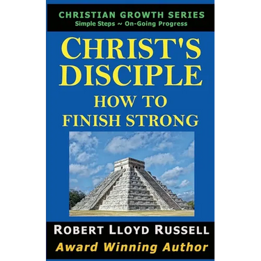 Christ's Disciple: How To Finish Strong