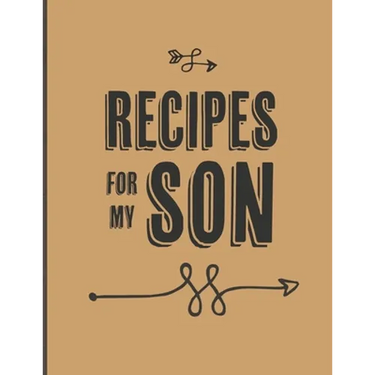 Recipes For My Son: Keepsake Gift For Your Son, Big Empty Recipe Cookbook