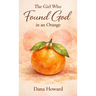 The Girl Who Found God in an Orange