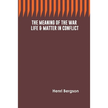 The Meaning of the War: Life & Matter in Conflict