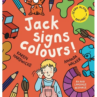 Jack Signs COLOURS!: A gentle family tale of discovery, painting, rainbows and sign language - based on a true story!