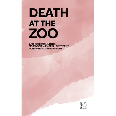 Death at the Zoo And Other Bilingual Norwegian-English Mysteries for Norwegian Learners
