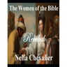The Women of Bible: Rebekah