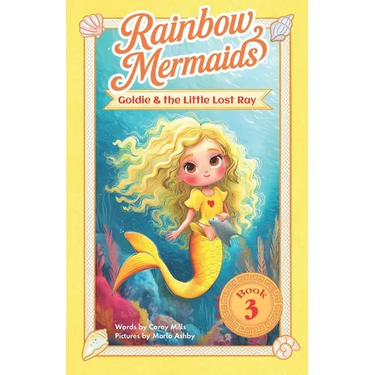 Goldie and the Little Lost Ray: A sparkly, underwater adventure series for kids 6-10 (Rainbow Mermaids)