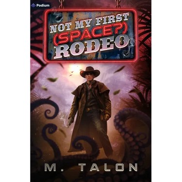 Not My First (Space?) Rodeo: A Sci-Fi Litrpg Adventure