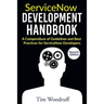 ServiceNow Development Handbook - Second Edition: A compendium of pro-tips, guidelines, and best practices for ServiceNow developers