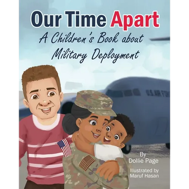Our Time Apart: A Children's Book About Military Deployment