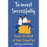 To Invest Successfully: Terms You Need at Your Fingertips