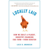 Locally Laid: How We Built a Plucky, Industry-changing Egg Farm - from Scratch