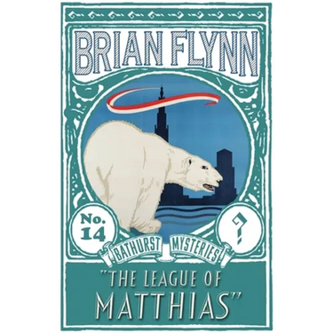 The League of Matthias: An Anthony Bathurst Mystery