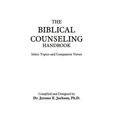 The Biblical Counseling Handbook: Select Topics and Companion Verses
