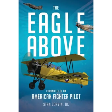 The Eagle Above: Chronicles of an American Fighter Pilot