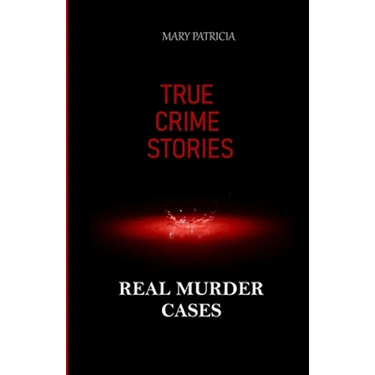 True Crime Stories: Real Murder Cases