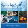 Ocean Metaphor: Unexpected Life Lessons from the Sea