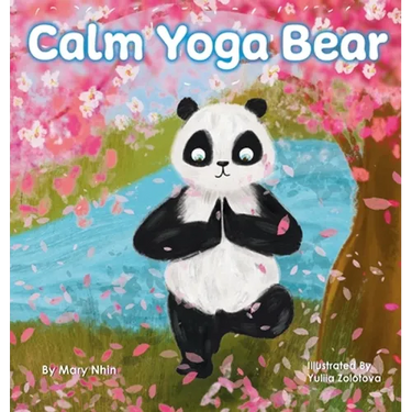 Calm Yoga Bear: A Social Emotional, Pose by Pose Yoga Book for Children, Teens, and Adults to Help Relieve Anxiety and Stress (Perfect for ADD, ADHD,