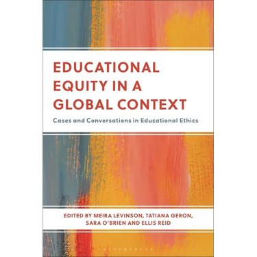 Educational Equity in a Global Context: Cases and Conversations in Educational Ethics