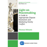 Light on Peacemaking: A Guide to Appropriate Dispute Resolution and Mediating Family Conflict